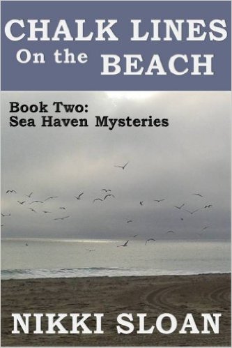 Chalk Lines on the Beach
Book Two: Sea Haven Mysteries
by Nikki Sloan